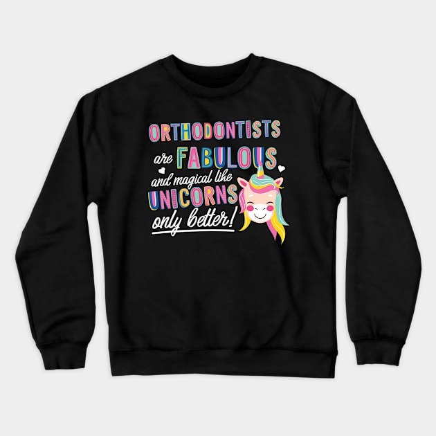 Orthodontists are like Unicorns Gift Idea Crewneck Sweatshirt by BetterManufaktur